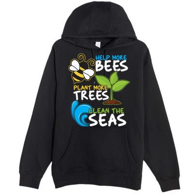 Earth Day Help More Bee Plant More Trees Clean The Seas Premium Pullover Hoodie