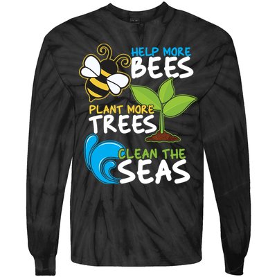 Earth Day Help More Bee Plant More Trees Clean The Seas Tie-Dye Long Sleeve Shirt