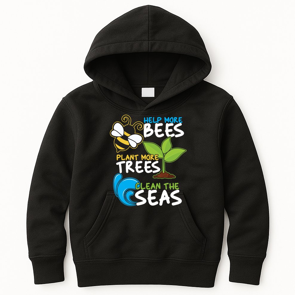Earth Day Help More Bee Plant More Trees Clean The Seas Kids Hoodie