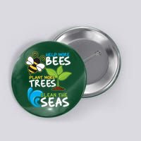 Earth Day Help More Bee Plant More Trees Clean The Seas Button