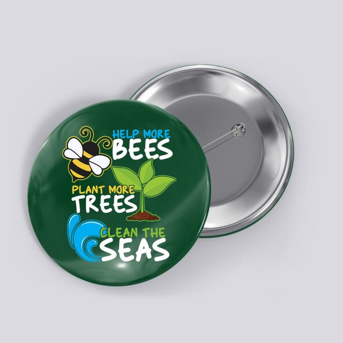 Earth Day Help More Bee Plant More Trees Clean The Seas Button