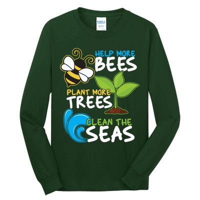 Earth Day Help More Bee Plant More Trees Clean The Seas Tall Long Sleeve T-Shirt
