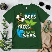 Earth Day Help More Bee Plant More Trees Clean The Seas Premium T-Shirt
