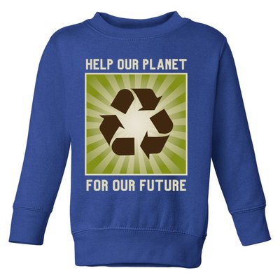 Earth Day Help Our Planet Future Reduce Reuse Recycle Logo Cute Gift Toddler Sweatshirt
