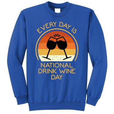 Every Day Is National Wine Day Gift Wine Tasting Cool Gift Sweatshirt