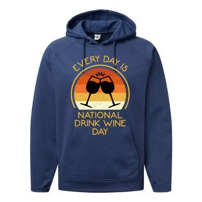 Every Day Is National Wine Day Gift Wine Tasting Cool Gift Performance Fleece Hoodie