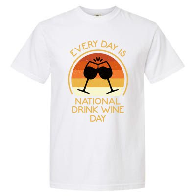 Every Day Is National Wine Day Gift Wine Tasting Cool Gift Garment-Dyed Heavyweight T-Shirt