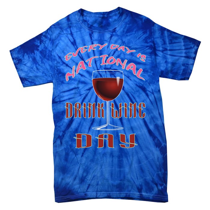 Every Day Is National Wine Ing Day Meaningful Gift Tie-Dye T-Shirt