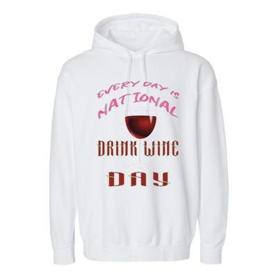 Every Day Is National Wine Ing Day Meaningful Gift Garment-Dyed Fleece Hoodie