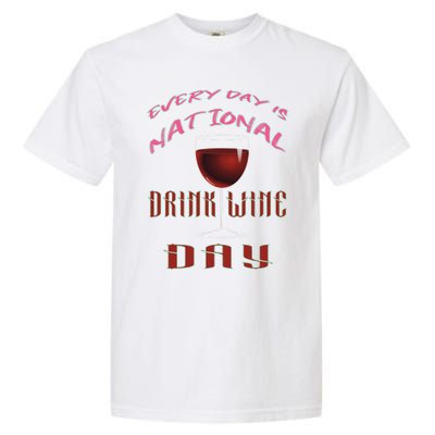 Every Day Is National Wine Ing Day Meaningful Gift Garment-Dyed Heavyweight T-Shirt