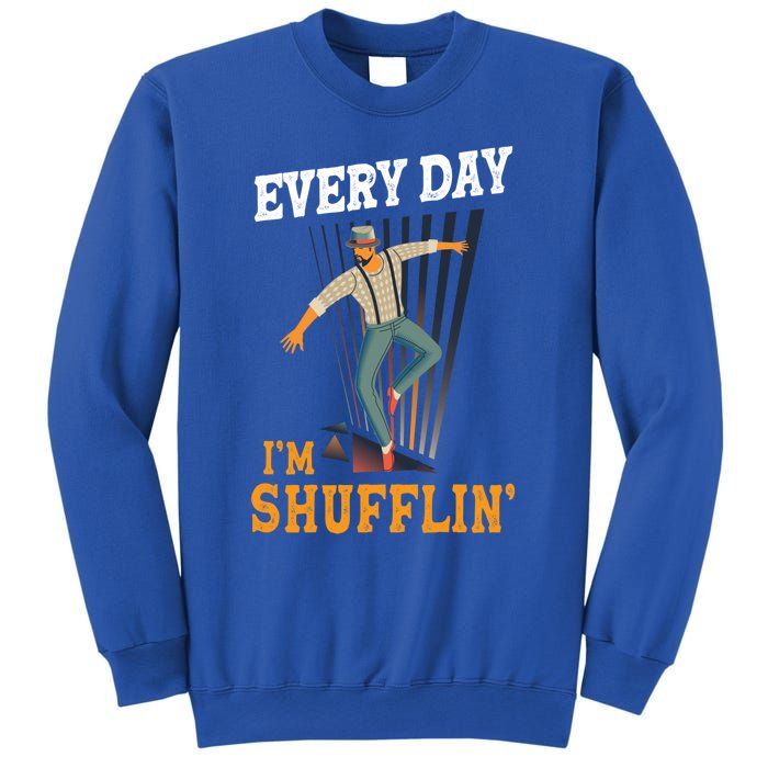 Every Day I´m Shufflin Tap Dance Tapdancing Outfit Great Gift Sweatshirt