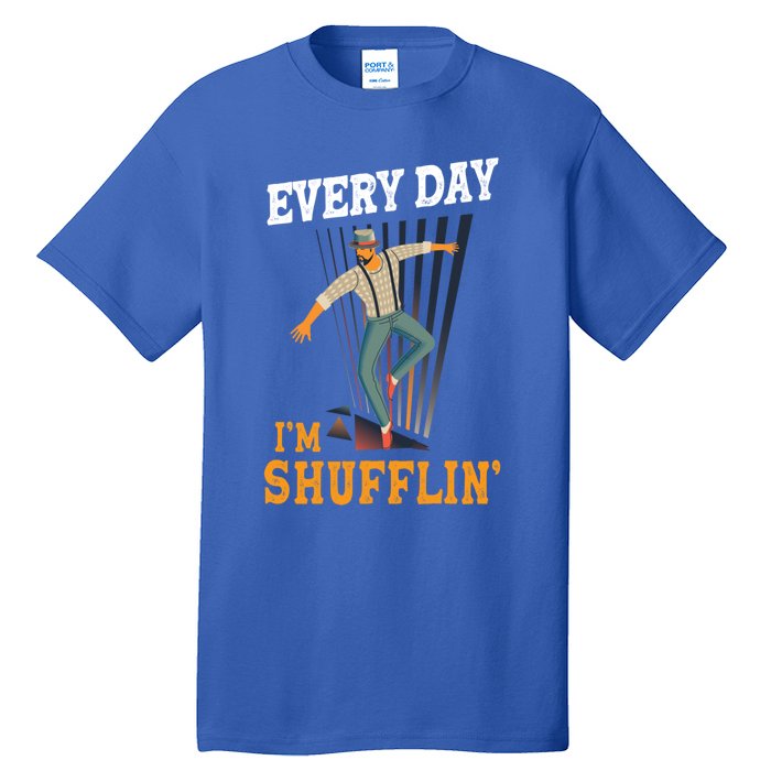 Every Day I´m Shufflin Tap Dance Tapdancing Outfit Great Gift Tall T-Shirt