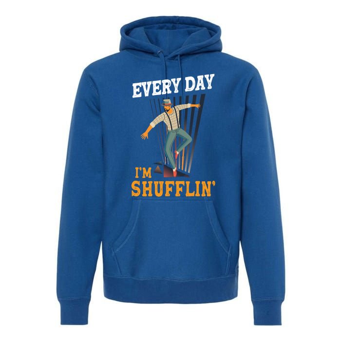 Every Day I´m Shufflin Tap Dance Tapdancing Outfit Great Gift Premium Hoodie