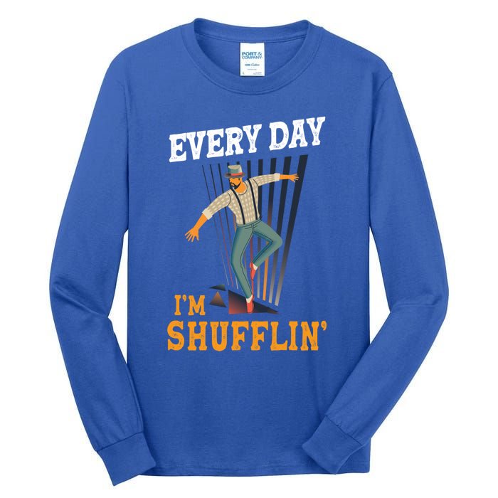 Every Day I´m Shufflin Tap Dance Tapdancing Outfit Great Gift Tall Long Sleeve T-Shirt