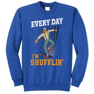 Every Day I´m Shufflin Tap Dance Tapdancing Outfit Great Gift Tall Sweatshirt