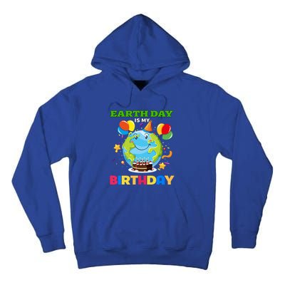 Earth Day Is My Birthday Tee Bday Environt Party Costume Gift Tall Hoodie