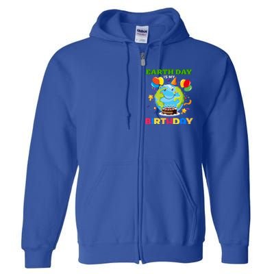 Earth Day Is My Birthday Tee Bday Environt Party Costume Gift Full Zip Hoodie