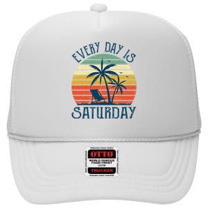 Every Day Is Saturday Funny Retirement Gift Men Women High Crown Mesh Back Trucker Hat