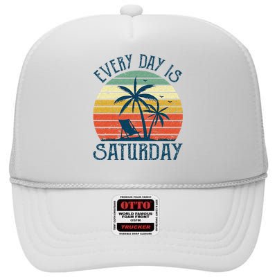 Every Day Is Saturday Funny Retirement Gift Men Women High Crown Mesh Back Trucker Hat