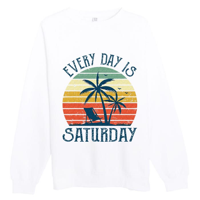 Every Day Is Saturday Funny Retirement Gift Men Women Premium Crewneck Sweatshirt