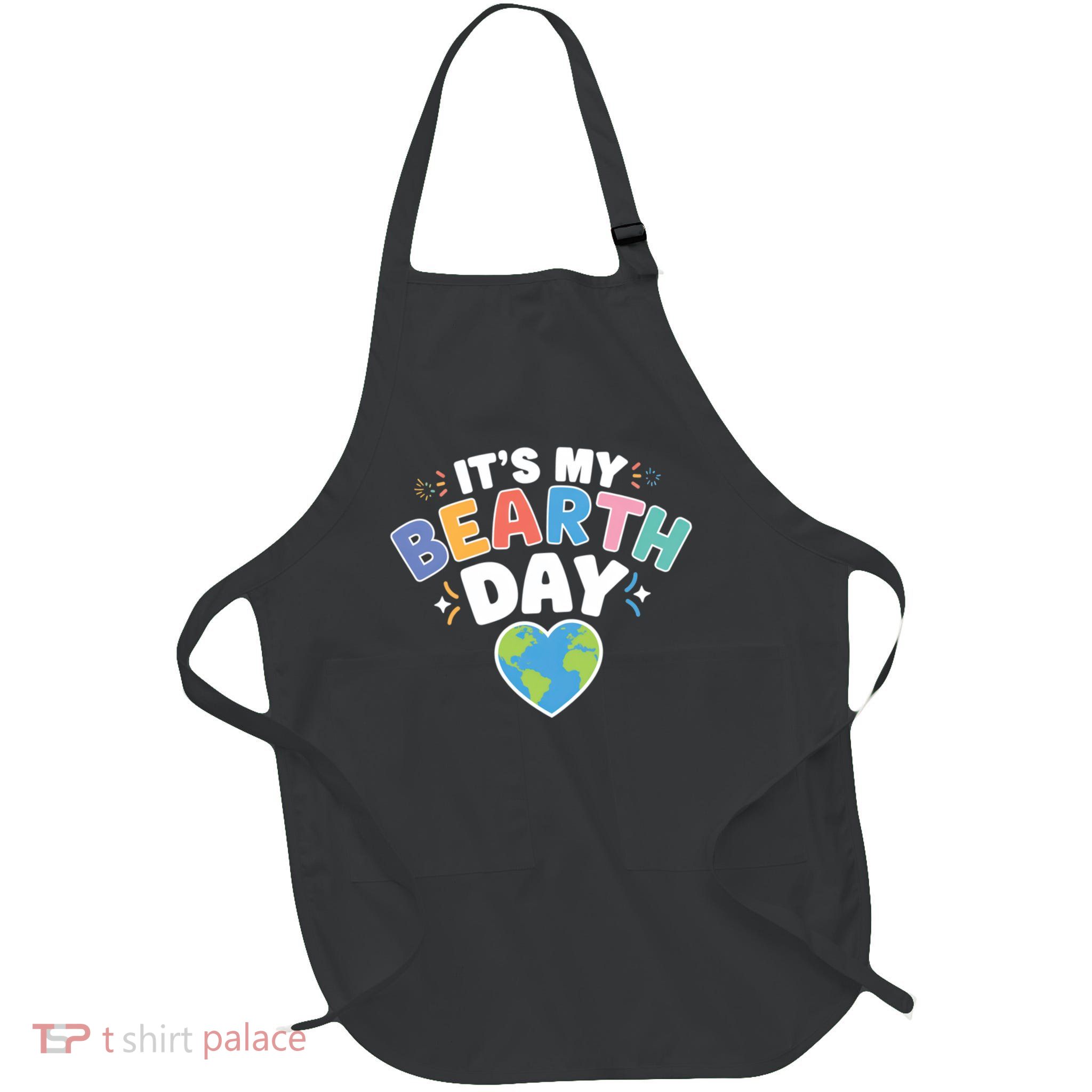 Earth Day It's My B-Earth Day Earthday In My Birthday Gift Full-Length Apron With Pockets