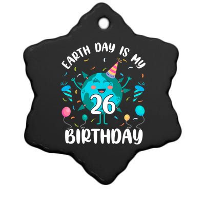 Earth Day Is My 26th Birthday Tee Born In April Birthday Gift Ceramic Star Ornament