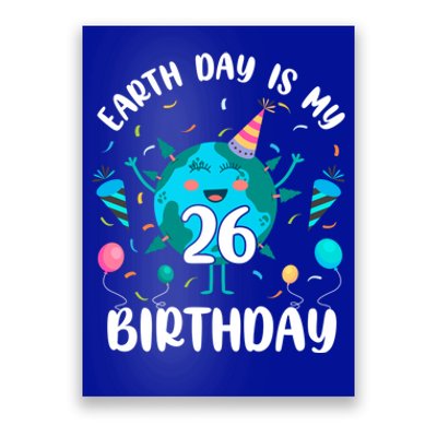 Earth Day Is My 26th Birthday Tee Born In April Birthday Gift Poster