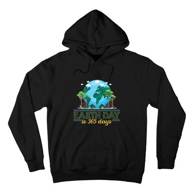 Earth Day is 365 Days Hoodie