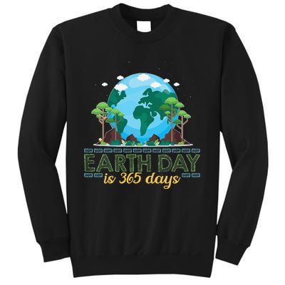 Earth Day is 365 Days Sweatshirt