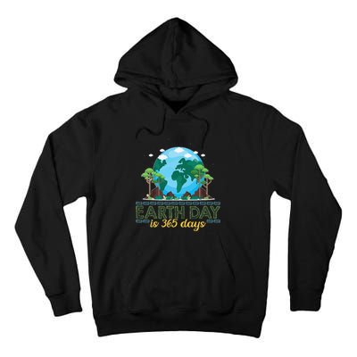 Earth Day is 365 Days Tall Hoodie