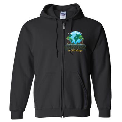 Earth Day is 365 Days Full Zip Hoodie