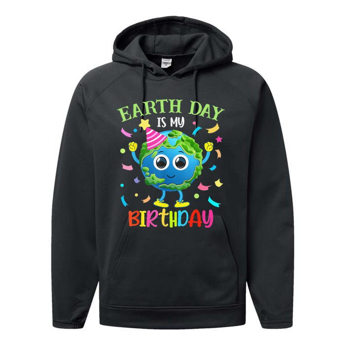 Earth Day Is My Birthday Pro Environment Birthday Party Performance Fleece Hoodie