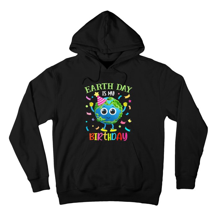 Earth Day Is My Birthday Pro Environment Birthday Party Hoodie