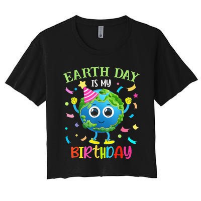 Earth Day Is My Birthday Pro Environment Birthday Party Women's Crop Top Tee