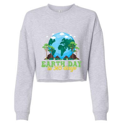 Earth Day Is 365 Days Cool Gift Cropped Pullover Crew