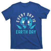 Every Day Is Earth Day Mother Earth Pro Environt Gift T-Shirt