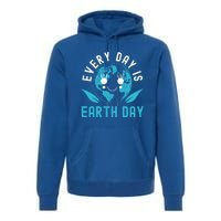 Every Day Is Earth Day Mother Earth Pro Environt Gift Premium Hoodie