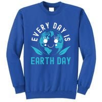 Every Day Is Earth Day Mother Earth Pro Environt Gift Tall Sweatshirt