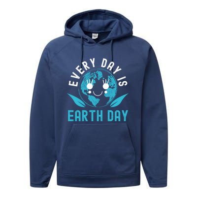 Every Day Is Earth Day Mother Earth Pro Environt Gift Performance Fleece Hoodie