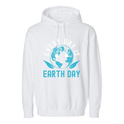 Every Day Is Earth Day Mother Earth Pro Environt Gift Garment-Dyed Fleece Hoodie