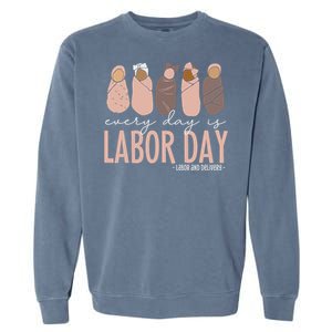 Every Day Is Labor Day Labor And Delivery Nurse Garment-Dyed Sweatshirt