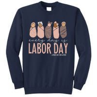 Every Day Is Labor Day Labor And Delivery Nurse Tall Sweatshirt