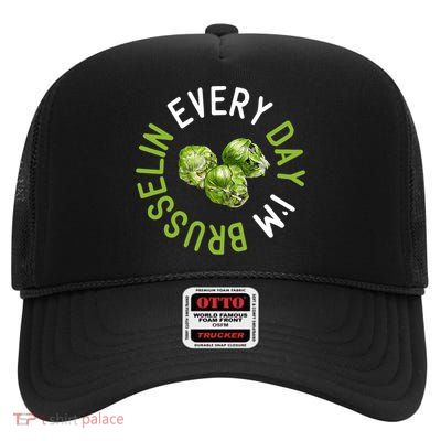 Every Day I'm Brusselin Gift Brussels Sprouts Vegan Pun Meme Gift High Crown Mesh Back Trucker Hat