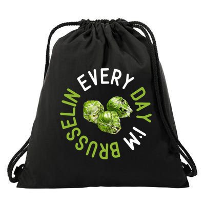 Every Day I'm Brusselin Gift Brussels Sprouts Vegan Pun Meme Gift Drawstring Bag