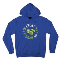 Every Day I'm Brusselin Gift Brussels Sprouts Vegan Pun Meme Gift Hoodie