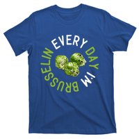 Every Day I'm Brusselin Gift Brussels Sprouts Vegan Pun Meme Gift T-Shirt