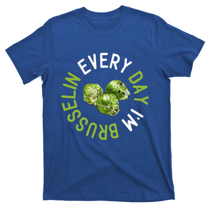 Every Day I'm Brusselin Gift Brussels Sprouts Vegan Pun Meme Gift T-Shirt