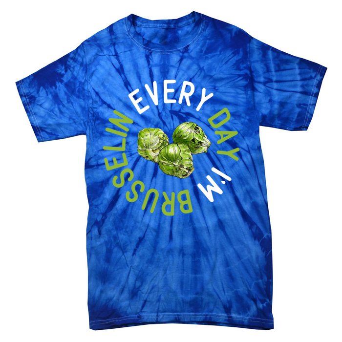 Every Day I'm Brusselin Gift Brussels Sprouts Vegan Pun Meme Gift Tie-Dye T-Shirt