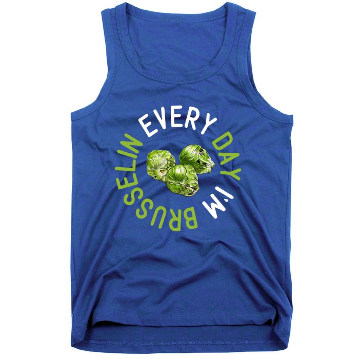 Every Day I'm Brusselin Gift Brussels Sprouts Vegan Pun Meme Gift Tank Top