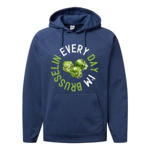 Every Day I'm Brusselin Gift Brussels Sprouts Vegan Pun Meme Gift Performance Fleece Hoodie